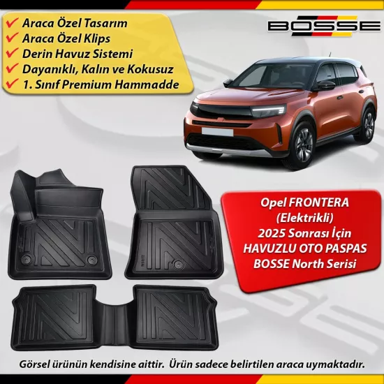 Opel Frontera Elektrikli Paspas Araca Özel Paspas 2025 Sonrası Derin Havuzlu Paspas BOSSE North